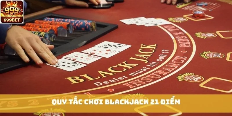 Quy tắc chơi Blackjack 21 Điểm