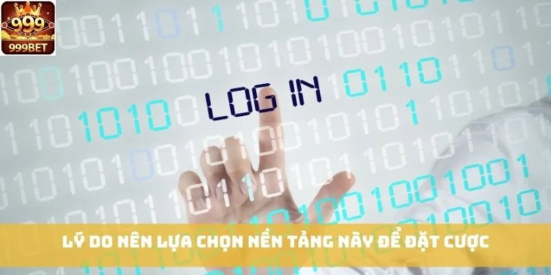 Lý do nên lựa chọn nền tảng này để đặt cược