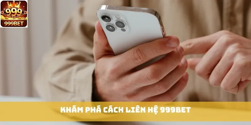 Khám phá cách liên hệ 999bet