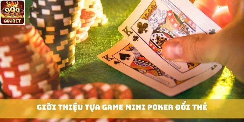 Giới thiệu tựa game Mini Poker Đổi Thẻ