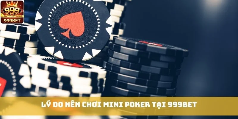 Lý do nên chơi Mini Poker tại 999bet