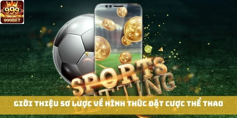 Giới thiệu sơ lược về hình thức đặt cược thể thao