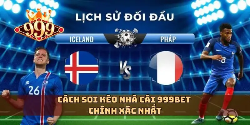 Cách soi kèo nhà cái 999bet chính xác nhất